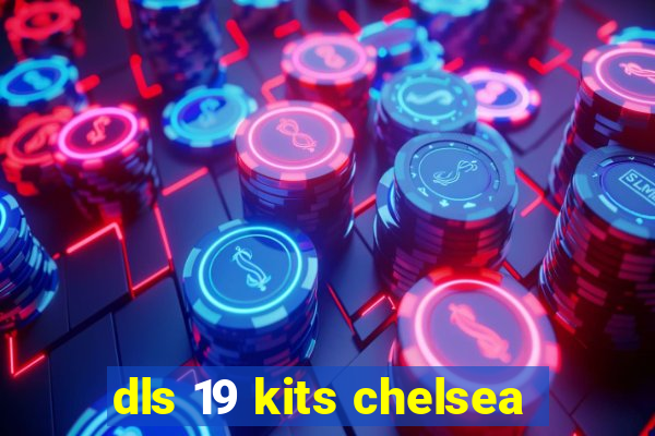 dls 19 kits chelsea